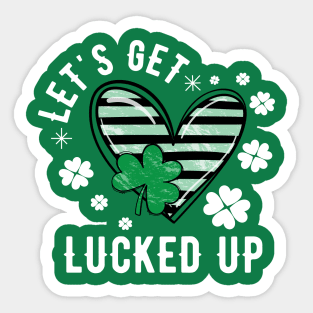 Love Let's Get Lucked Up - St Patrick's Day Sticker